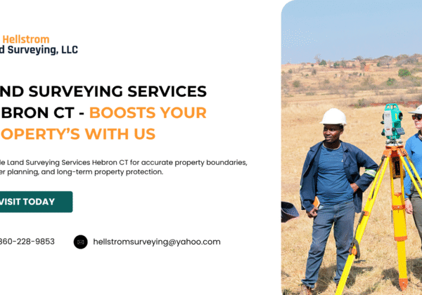 Land Surveying Services Hebron CT – Accuracy That Boosts Your Property’s Future